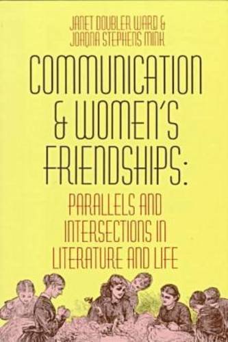 Stock image for Communication and Women's Friendships: Parallels and Intersections in Literature and Life (Material Culture Series) for sale by Dunaway Books