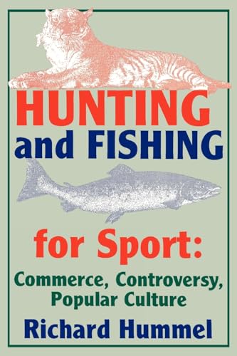 Beispielbild fr Hunting and Fishing for Sport : Commerce, Controversy, Popular Culture zum Verkauf von Better World Books