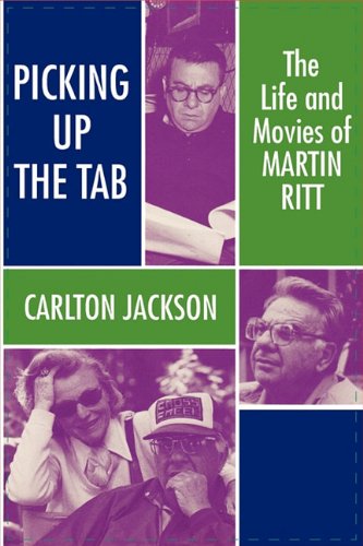 Imagen de archivo de Picking Up the Tab: The Life and Movies of Martin Ritt a la venta por Magus Books Seattle