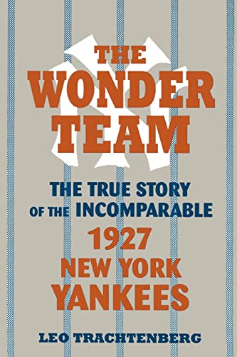 Imagen de archivo de The Wonder Team: The True Story of the Incomparable 1927 New York Yankees (Sports & Culture Series) a la venta por Mike's Baseball Books