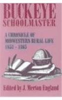 Imagen de archivo de Buckeye Schoolmaster: A Chronicle of Midwestern Rural Life, 1853-1865 a la venta por dsmbooks