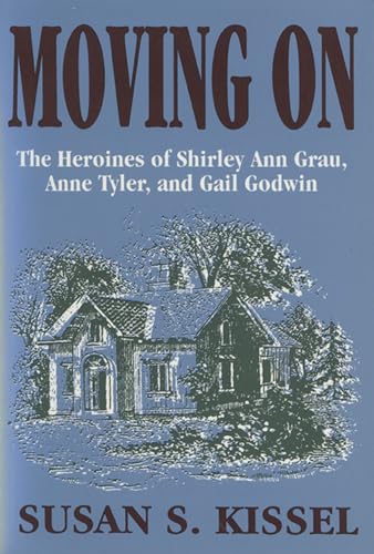 9780879727116: Moving On: The Heroines of Shirley Ann Grau, Anne Tyler, and Gail Godwin