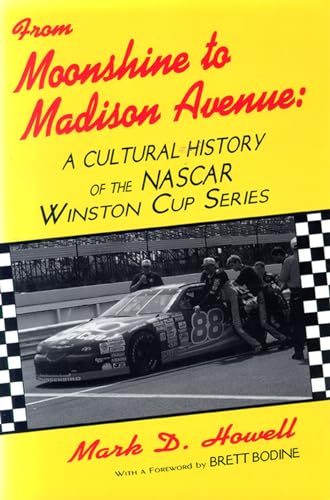 Stock image for From Moonshine To Madison Avenue: Cultural History Of The Nascar Winston Cup Series for sale by HPB-Red