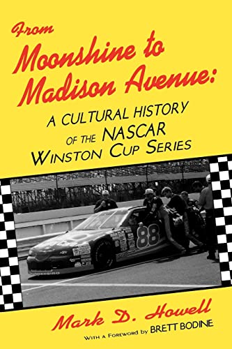 Stock image for From Moonshine To Madison Avenue: Cultural History Of The Nascar Winston Cup Series for sale by More Than Words