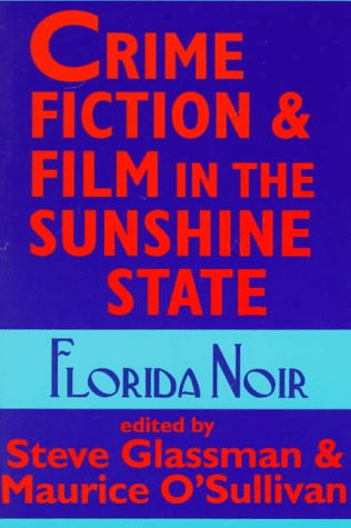 Beispielbild fr Crime Fiction and Film in the Sunshine State: Florida Noir zum Verkauf von MLC Books