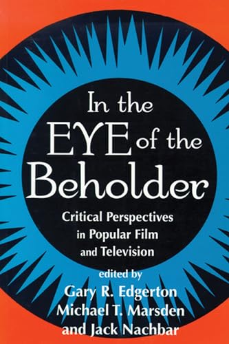 Imagen de archivo de In the Eye of the Beholder: Critical Perspectives in Popular Film and Television a la venta por ThriftBooks-Dallas