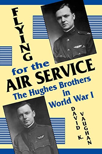 Beispielbild fr Flying for the Air Service: The Hughes Brothers in World War I zum Verkauf von Revaluation Books