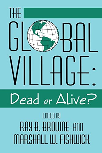 Global Village: Dead Or Alive? (9780879727727) by Browne, Ray B.