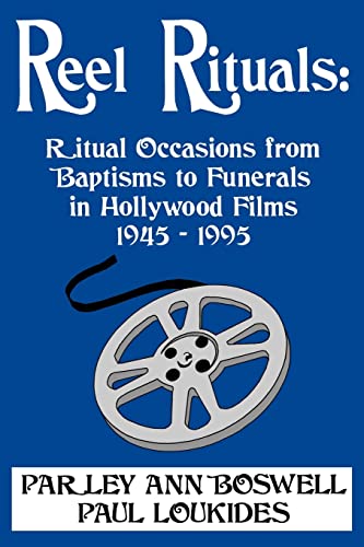 Stock image for Reel Rituals: Ritual Occasions from Baptisms to Funerals in Hollywood Films, 1945-1995 for sale by Bookmans