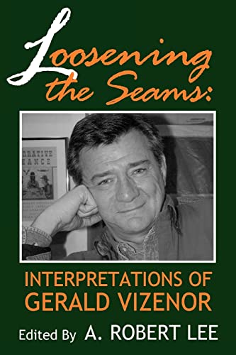 Beispielbild fr Loosening the Seams: Interpretations of Gerald Vizenor zum Verkauf von THE SAINT BOOKSTORE