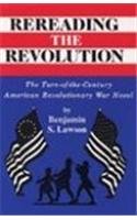 Stock image for Rereading the Revolution The TurnoftheCentury American Revolutionary War Novel for sale by PBShop.store US