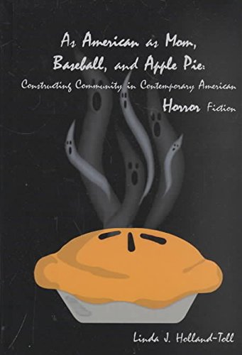 Imagen de archivo de As American as Mom, Baseball and Apple Pie Constructing Community in Contemporary American Horror Fiction a la venta por PBShop.store US