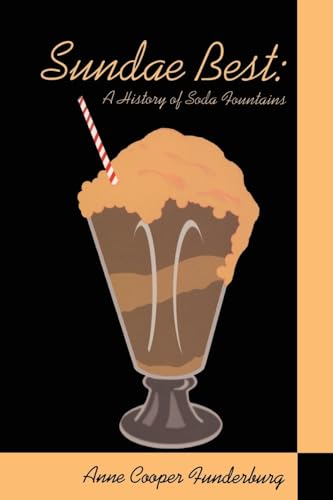 Beispielbild fr Sundae Best: History Of Soda Fountains zum Verkauf von Goodwill Books