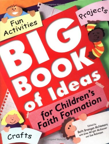 Stock image for Big Book of Ideas for Children's Faith Formation: Fun Activities, Projects, Crafts for sale by Jenson Books Inc