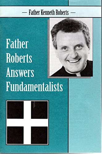 Beispielbild fr Father Roberts Answers Fundamentalists zum Verkauf von Wonder Book