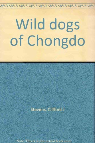 Imagen de archivo de Wild Dogs of Chongdo a la venta por ThriftBooks-Atlanta