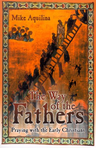 Beispielbild fr The Way of the Fathers : Praying with the Early Christians zum Verkauf von Better World Books