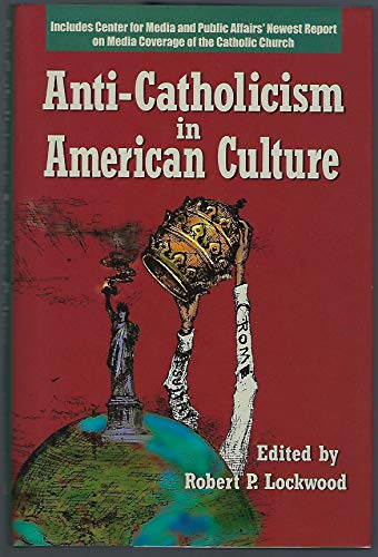 Stock image for Anti-Catholicism in American Culture for sale by Gulf Coast Books