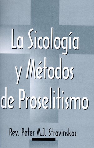 LA Sicologia Y Metados De Proselitismo (Spanish Edition) (9780879733681) by Stravinskas, Peter M. J.