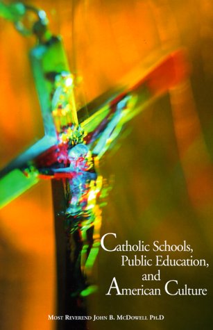 Beispielbild fr Catholic Schools, Public Education and American Culture zum Verkauf von B. Rossi, Bindlestiff Books