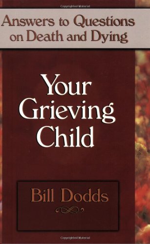 Stock image for Your Grieving Child: Answers on Death and Dying for sale by Blue Vase Books