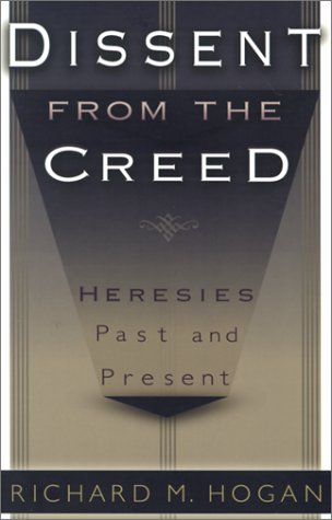 Stock image for Dissent from the Creed: Heresies Past and Present for sale by SecondSale