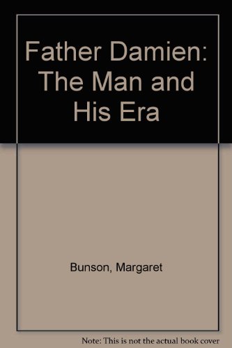 Father Damien: The Man and His Era (9780879734190) by Margaret Bunson