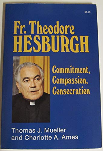 Imagen de archivo de Commitment, Compassion, Consecration: Inspirational Quotes of Theodore M. Hesburgh, C.S.C. a la venta por ThriftBooks-Dallas