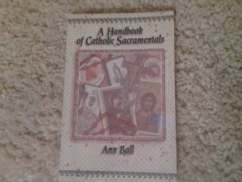 Stock image for A Handbook of Catholic Sacramentals for sale by SecondSale