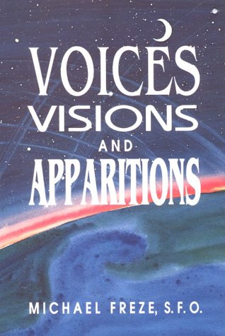 Voices Visions and Apparitions - Michael Freze