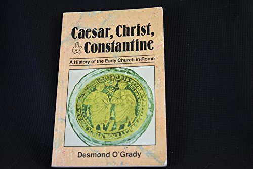 Stock image for Caesar, Christ and Constantine : A History of the Early Church in Rome for sale by Better World Books