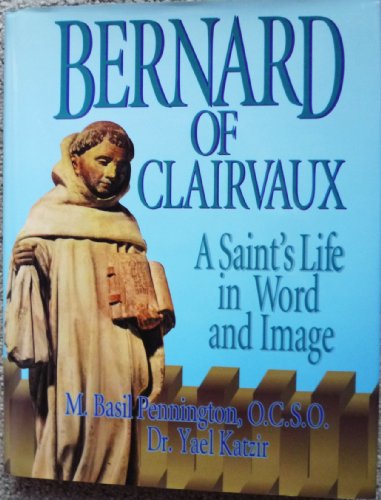 Bernard of Clairvaux: A Saint's Life in Word and Image (9780879734671) by Pennington, M. Basil; Katzir, Yael