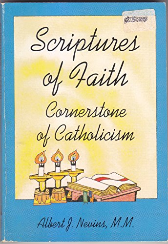 Scriptures of Faith: Cornerstone of Catholicism (Our Sunday Visitor Books, 480) (9780879734800) by Nevins, Albert J.