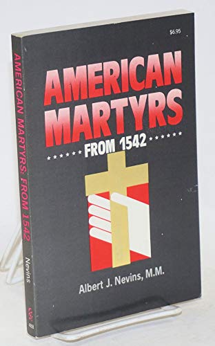 American Martyrs from 1542 (9780879734886) by Nevins, Albert J.