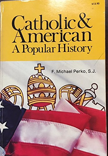 Stock image for Catholic and American: A Popular History for sale by HPB-Diamond