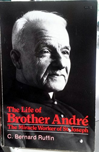 Beispielbild fr The Life of Brother Andre: The Miracle Worker of St. Joseph zum Verkauf von Books of the Smoky Mountains