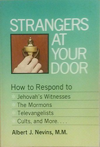 Imagen de archivo de Strangers at Your Door: How to Respond to Jehovah's Witnesses, the Mormons, Televangelists, Cults and More a la venta por Gulf Coast Books