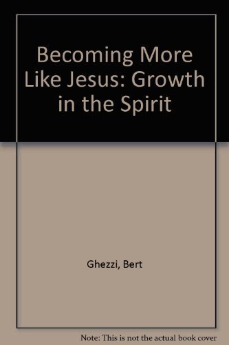 Imagen de archivo de Becoming More Like Jesus: Growth in the Spirit a la venta por SecondSale