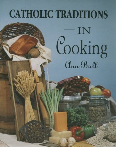 Catholic Traditions in Cooking (9780879735319) by Ball, Ann