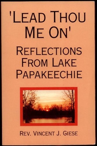Lead Thou Me on: Reflections from Lake Papakeechie (9780879735333) by Giese, Vincent J.