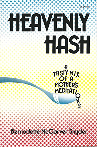 Stock image for Heavenly Hash: A Tasty Mix of a Mother's Meditations for sale by Reliant Bookstore