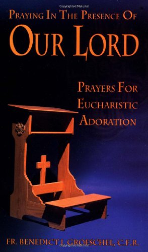 Stock image for Praying In The Presence Of Our Lord: Prayers For Eucharistic Adoration for sale by SecondSale
