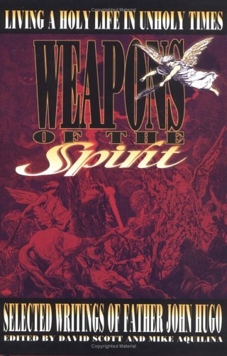 Beispielbild fr Weapons of the Spirit: Selected Writings of Father John Hugo zum Verkauf von SecondSale