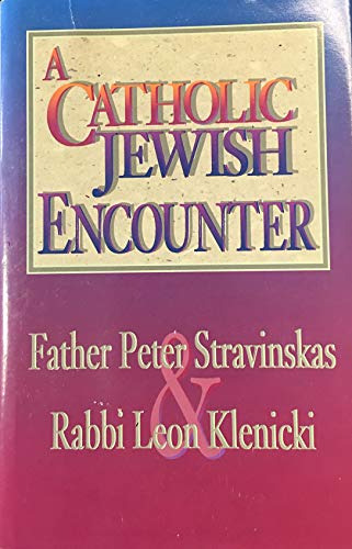 A Catholic Jewish Encounter (9780879736194) by Stravinskas, Peter M. J.; Klenicki, Leon