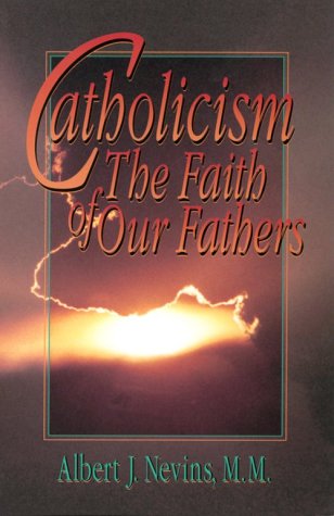 Beispielbild fr Catholicism: The Faith of Our Fathers zum Verkauf von BargainBookStores