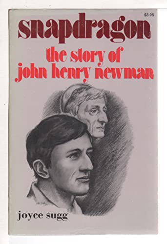 Beispielbild fr Snapdragon: The Story of John Henry Newman zum Verkauf von ThriftBooks-Atlanta