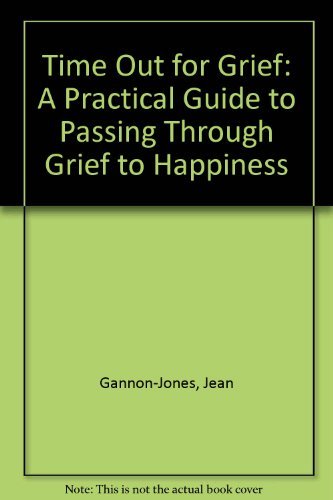 Imagen de archivo de Time Out for Grief: A Practical Guide for Passing Through Grief to Happiness a la venta por Half Price Books Inc.