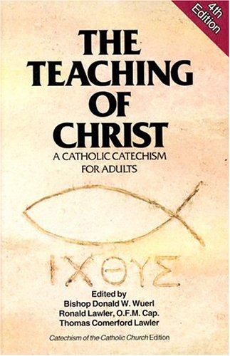 Stock image for The Teaching of Christ: A Catholic Catechism for Adults (Exploring the Teaching of Christ) for sale by HPB-Diamond
