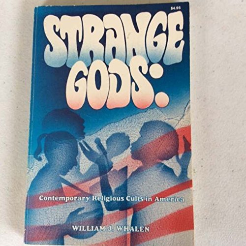 Stock image for Strange Gods : Contemporary Religious Cults in America for sale by Better World Books