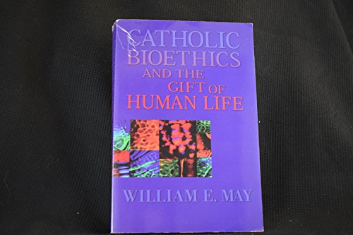 Beispielbild fr Catholic Bioethics and the Gift of Human Life: Celebrating the Beauty of Being zum Verkauf von SecondSale